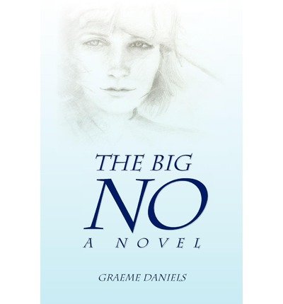 Cover for Graeme Daniels · The Big No - a Novel (Paperback Bog) (2010)