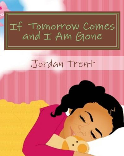 Ms. Jordan Trent · If Tomorrow Comes and I Am Gone (Paperback Book) (2011)