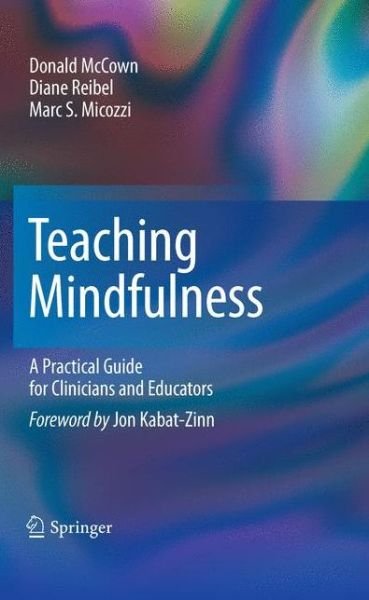 Cover for Donald McCown · Teaching Mindfulness: A Practical Guide for Clinicians and Educators (Taschenbuch) (2011)