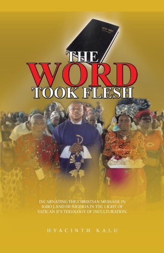 Cover for Hyacinth Kalu · The Word Took Flesh: Incarnating the Christian Message in Igbo Land of Nigeria in the Light of Vatican Ll's Theology of Inculturation. (Taschenbuch) (2011)