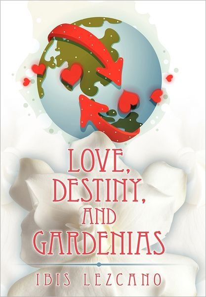 Cover for Ibis Lezcano · Love, Destiny, and Gardenias (Hardcover Book) (2011)