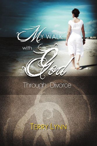 Cover for Terry Lynn · My Walk with God Through Divorce (Pocketbok) (2012)