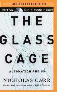 Cover for Nicholas Carr · The Glass Cage: Automation and Us (MP3-CD) (2015)