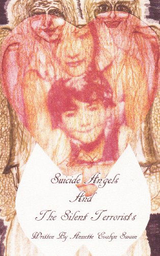 Cover for Annette Evalyn Swain · Suicide Angels and the Silent Terrorists: a Story About Bullying (Hardcover Book) (2012)