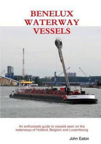 Cover for John Eaton · Benelux Waterway Vessels (Pocketbok) (2012)