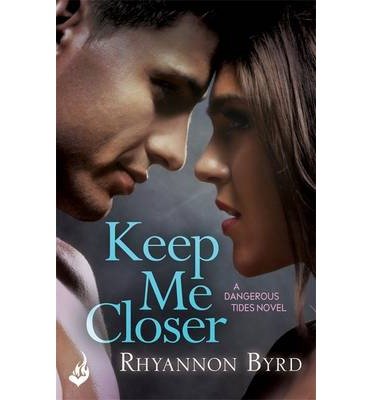 Cover for Byrd, Rhyannon (Author) · Keep Me Closer: Dangerous Tides 2 - Dangerous Tides (Paperback Bog) (2014)