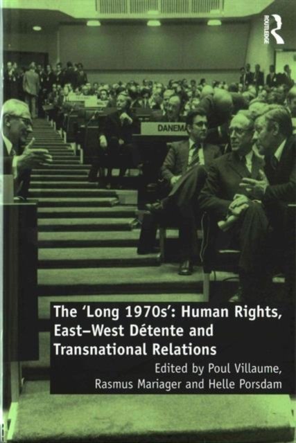 Cover for Poul Villaume · The ‘Long 1970s’: Human Rights, East-West Detente and Transnational Relations (Hardcover Book) (2016)