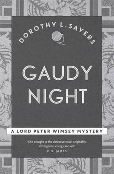 Gaudy Night: the classic Oxford college mystery - Lord Peter Wimsey Mysteries - Dorothy L Sayers - Kirjat - Hodder & Stoughton - 9781473621404 - torstai 22. syyskuuta 2016