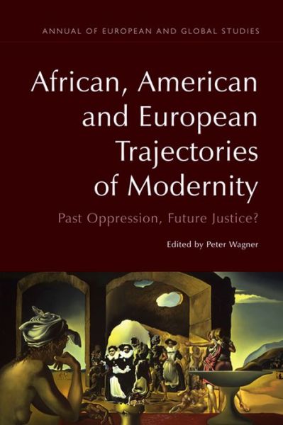 Cover for Peter Wagner · African, American and European Trajectories of Modernity: Past Oppression, Future Justice? (Hardcover Book) (2015)