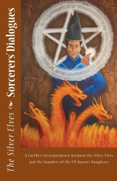 Cover for The Silver Elves · Sorcerers' Dialogues: a Further Correspondence Between the Silver Elves and the Founders of the Elf Queen's Daughters (Pocketbok) (2012)