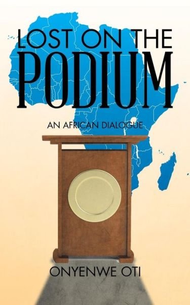 Cover for Onyenwe Oti · Lost on the Podium (Paperback Book) (2015)