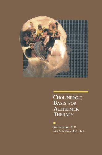 Cholinergic Basis for Alzheimer Therapy - Advances in Alzheimer Disease Therapy - Ezio Giacobini - Livros - Springer-Verlag New York Inc. - 9781489967404 - 10 de outubro de 2013