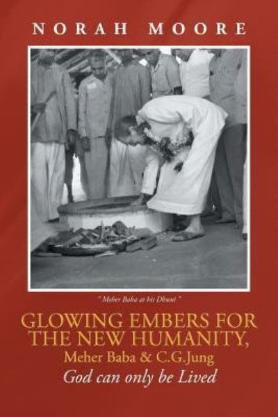Cover for Moore · Glowing Embers for the New Humanity, Meher Baba &amp; C.G.Jung (Paperback Book) (2015)