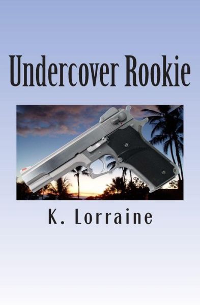 Cover for K Lorraine · Undercover Rookie (Paperback Book) (2013)