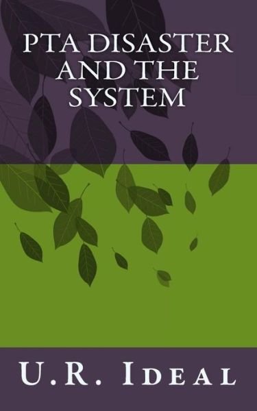 Cover for U R Ideal · Pta Disaster and the System: Pta Disaster and the System (Paperback Bog) (2013)