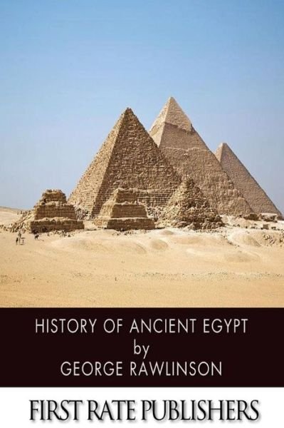 History of Ancient Egypt - George Rawlinson - Livros - Createspace - 9781496165404 - 6 de março de 2014