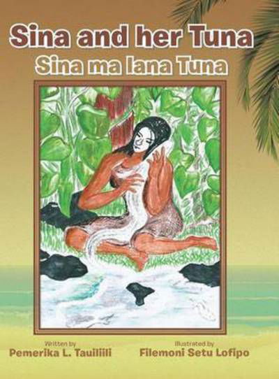 Cover for Pemerika L Tauiliili · Sina and Her Tuna: Sina Ma Lana Tuna (Innbunden bok) (2015)