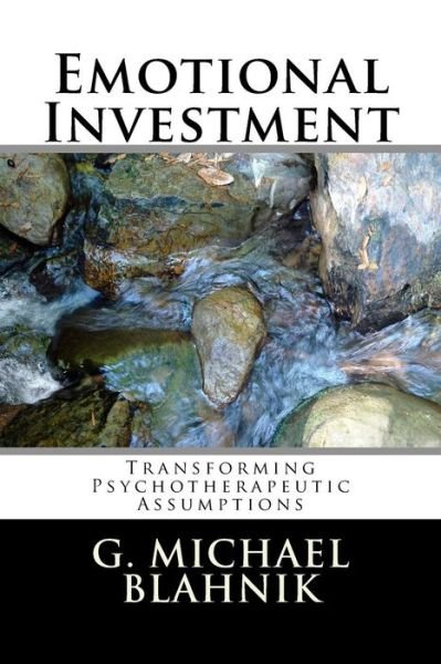 Cover for G Michael Blahnik · Emotional Investment: Transforming Psychotherapeutic Assumptions (Paperback Book) (2014)