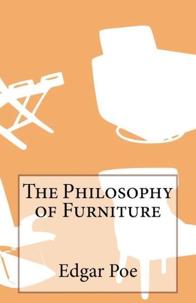 Cover for Edgar Allen Poe · The Philosophy of Furniture (Paperback Book) (2014)