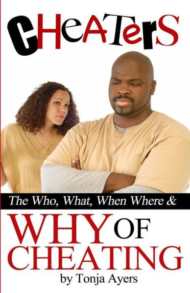 Cover for Tonja Ayers · Cheaters: the Who, What, When, Where &amp; Why of Cheating (Paperback Bog) (2012)