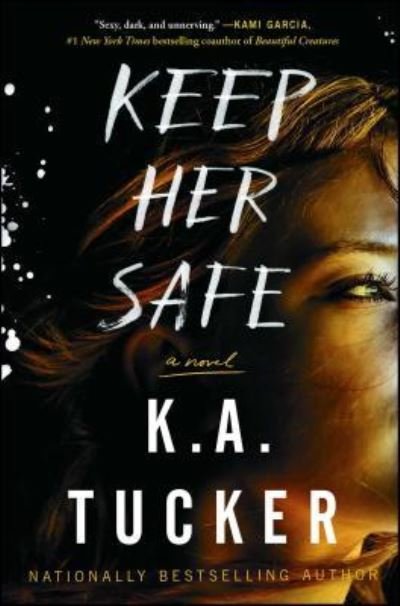 Cover for K.A. Tucker · Keep Her Safe: A Novel (Pocketbok) [First Atria paperback edition. edition] (2018)