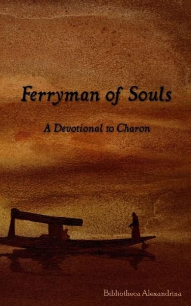 Cover for Bibliotheca Alexandrina · Ferryman of Souls: a Devotional to Charon (Taschenbuch) (2014)