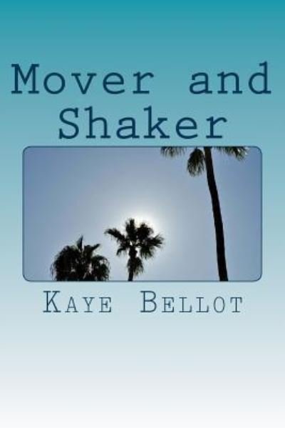 Cover for Kaye Bellot · Mover and Shaker (Paperback Book) (2016)