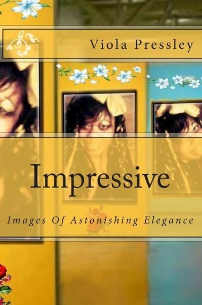 Cover for Viola Pressley · Impressive: Images of Astonishing Elegance (Paperback Book) (2014)