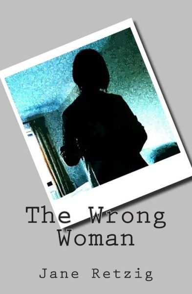 Cover for Jane Retzig · The Wrong Woman (Paperback Book) (2015)