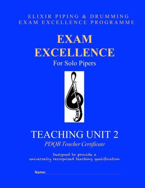 Cover for Elixir Piping and Drumming · Exam Excellence for Solo Pipers: Teaching Unit 2: Pdqb Teacher Certificate (Paperback Book) (2015)