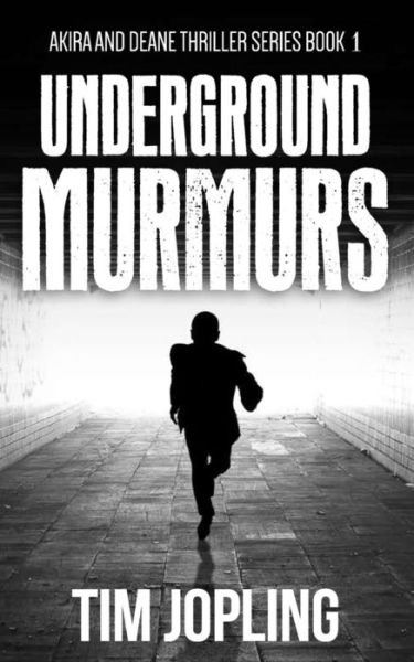 Cover for Tim Jopling · Underground Murmurs (Akira and Deane Thriller Series Book 1) (Paperback Book) (2014)