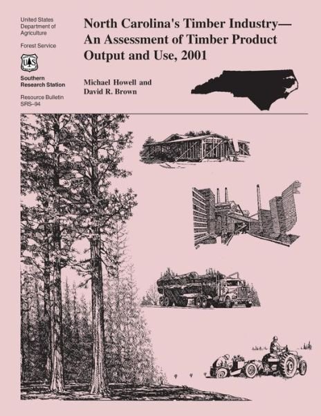 Cover for Untied States Department of Agriculture · North Carolina's Timber Indsutry an Assessment of Timber Product Output and Use, 2001 (Pocketbok) (2015)