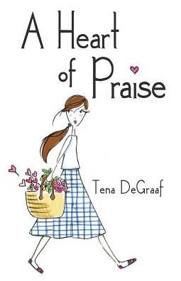 Cover for Tena DeGraaf · A Heart of Praise (Paperback Book) (2016)