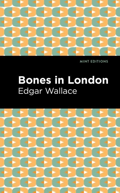 Cover for Edgar Wallace · Bones in London - Mint Editions (Paperback Book) (2021)