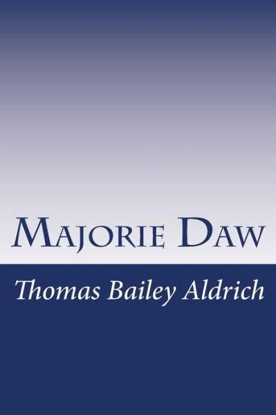 Cover for Thomas Bailey Aldrich · Majorie Daw (Paperback Book) (2015)