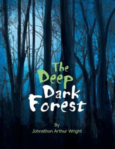 Cover for Johnathon Arthur Wright · The Deep Dark Forest (Paperback Book) (2015)