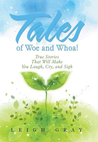 Cover for Leigh Gray · Tales of Woe and Whoa! (Hardcover Book) (2016)