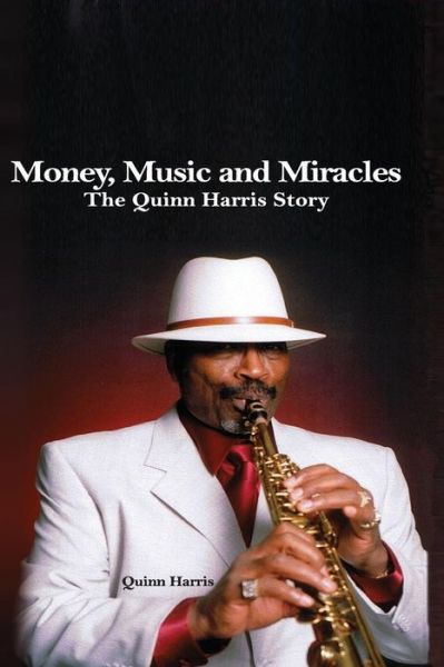 Cover for Quinn Harris · Money, Music and Miracles: the Quinn Harris Story (Paperback Book) (2015)