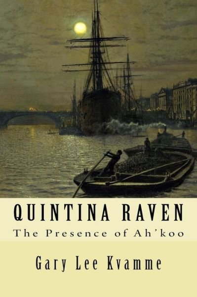 Cover for Gary Lee Kvamme · Quintina Raven: the Presence of Ah'koo (Taschenbuch) (2015)