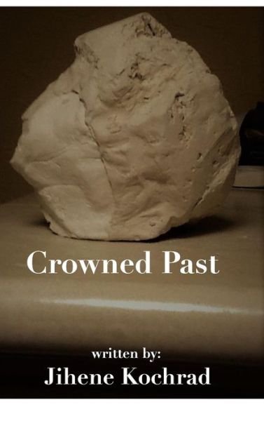 Cover for Jihene Kochrad · Crowned Past (Hardcover Book) (2018)
