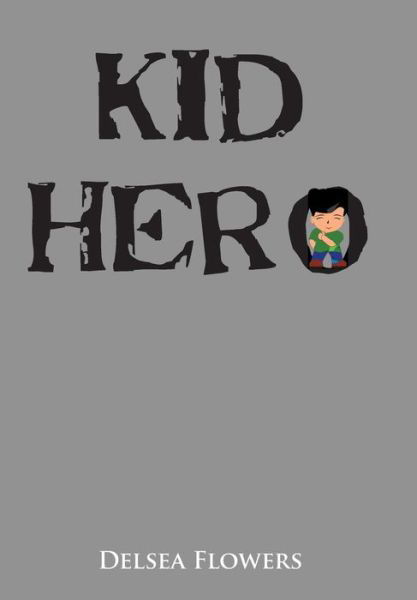 Cover for Delsea Flowers · Kid Hero (Hardcover Book) (2016)