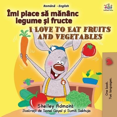 Cover for Shelley Admont · I Love to Eat Fruits and Vegetables (Romanian English Bilingual Children's Book) (Paperback Book) (2021)