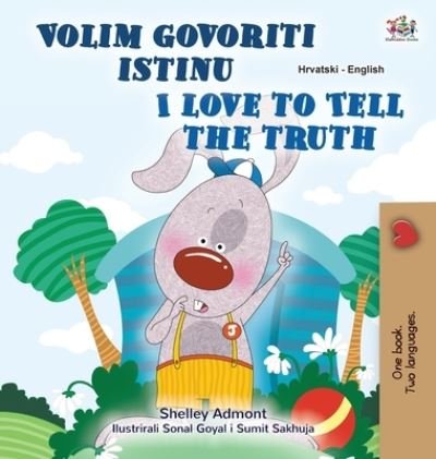 Cover for Shelley Admont · I Love to Tell the Truth (Croatian English Bilingual Children's Book) (Gebundenes Buch) (2021)