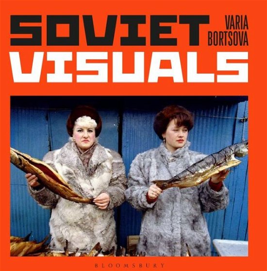 Soviet Visuals - Varia Bortsova - Books - Bloomsbury Publishing PLC - 9781526628404 - October 29, 2020