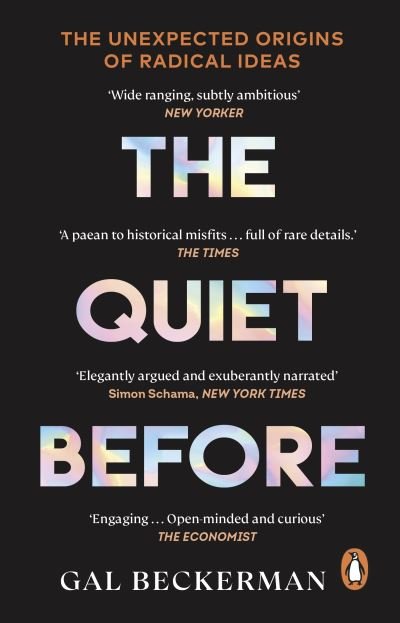 Cover for Gal Beckerman · The Quiet Before: On the unexpected origins of radical ideas (Pocketbok) (2023)