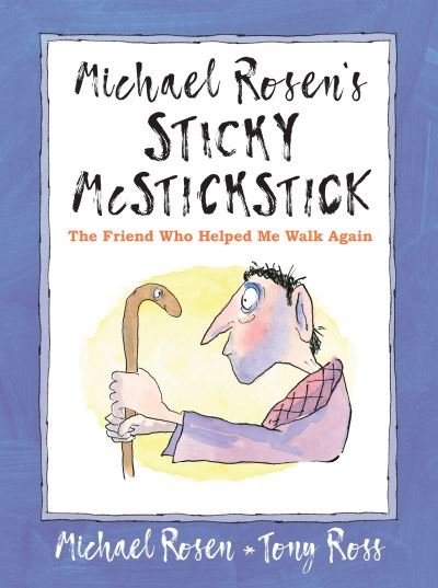 Cover for Michael Rosen · Michael Rosen's Sticky McStickstick: The Friend Who Helped Me Walk Again (Hardcover Book) (2021)