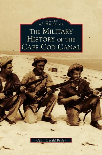 Cover for Gerald Butler · Military History of Cape Cod Canal (Hardcover bog) (2002)