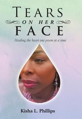 Cover for Kisha L Phillips · Tears on Her Face (Hardcover Book) (2017)