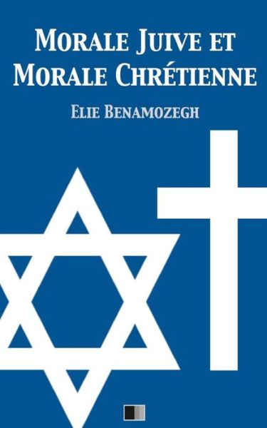 Cover for Elie Benamozegh · Morale Juive et Morale Chretienne (Paperback Book) (2016)