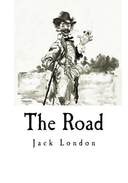 The Road - Jack London - Bücher - Createspace Independent Publishing Platf - 9781535132404 - 7. Juli 2016